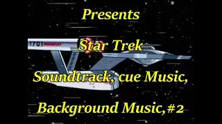 🎶Worldwide Music presents Star trek Soundtrack, Cue Music, Background Music, # 2 by Alxander Courage