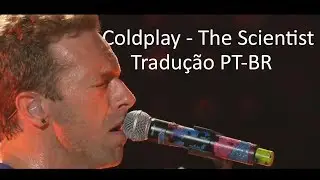 COLDPLAY - THE SCIENTIST // TRADU&Ccedil;&Atilde;O PT-BR (LIVE IN S&Atilde;O PAULO)