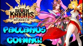 *NEW HEROES PALLANUS & DIAOCHAN & ZHAO YUN COMING!* {FREE PALLANUS SKIN} (SEVEN KNIGHTS RE:BRTH)