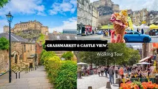 Wandering Through Edinburgh&rsquo;s Heart | Exploring Grassmarket & Castle Views |Scotland walking tour 4K