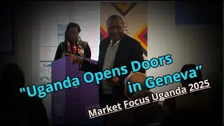 Uganda Showcases Major Investment Opportunities in Geneva | Market Focus Uganda 2025 I Geneva24 NEWS