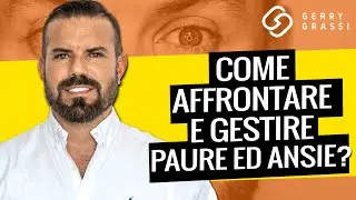 Come affrontare e gestire paure ed ansie?