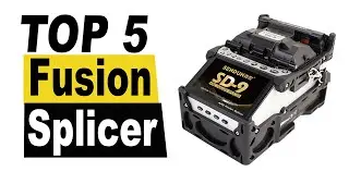TOP 5 Best Fusion Splicer Review 2024