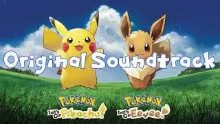 🎶 All Soundtrack (Pok&eacute;mon Let's Go: Eevee/Pikachu) HQ 🎶