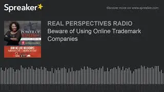 Beware of Using Online Trademark Companies