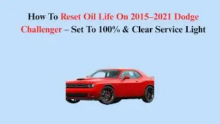 How To Reset Oil Life On 2015&ndash;2021 Dodge Challenger &ndash; Set To 100% & Clear Service Light