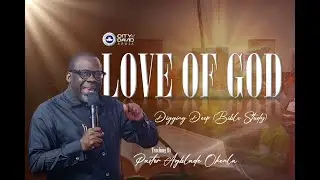 Love for God | Tuesday Digging Deep (Bible Study) with Pastor Agbolade Okenla