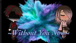 Without You Now by Digital Farm Animals ft Aj Mitchell | Gacha Life Music video