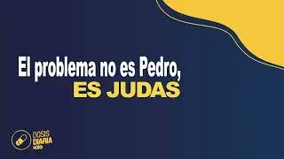 Dosis Diaria Roka - El problema no es Pedro, es Judas