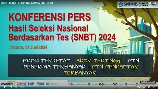 KONFERENSI PERS HASIL SNBT 2024 (PRODI TERKETAT-PTN PENERIMA TERBANYAK-SKOR TERTINGGI)