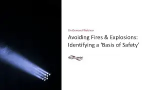 Avoiding Fires & Explosions: Identifying a 'Basis of Safety&rsquo;
