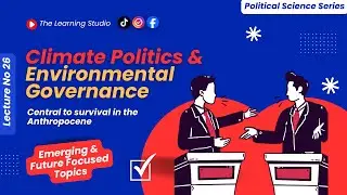 Climate Politics & Environmental Governance Explain | Global Warming, COP, & Green Policies | Lec 26