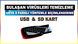 USB Bellek veya SD Kart  3 Farklı Yöntemle Biçimlendirme veya Bulaşan Virüsleri Temizleme