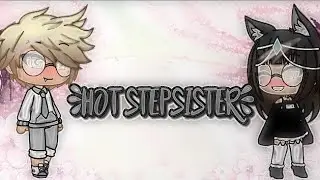 {Hot Stepsister}~part 1~ ||The Fight||