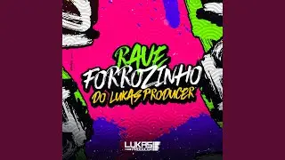 Rave Forrozinho do Lukas Producer