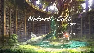✨Nature&rsquo;s Call ## LOFI Beats