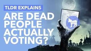 Hundreds of Thousands of Dead Voters Casting Ballots? Are Dead People Really Voting? - TLDR News