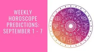 Weekly horoscope predictions: September 1 - September 7