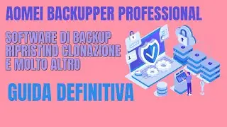 Aomei Backupper Pro - Software di backup ripristino e clonazione - Guida definitiva