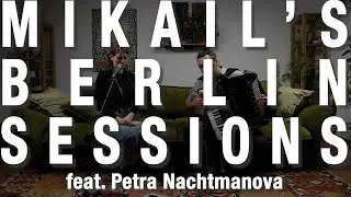 Mikail`s Berlin Sessions feat. Petra Nachtmanova - Yiğidim Aslanım by Zülfü Livaneli