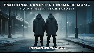 Cold Streets, Iron Loyalty - Emotional Gangster Cinematic Music | No Copyright