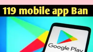 119 mobile app Ban || Tech braking news