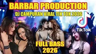 DJ BARBAR PRODUCTION - CAMPURAN VIRAL TIK TOK 2026 JEDAG JEDUG FULL BASS TERBARU