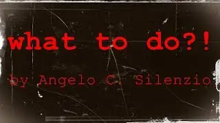 What To Do?! | Poem by A. C. Silenzio | A Modern Poem For Reflection