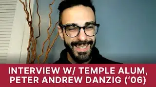 Interview with Temple Alum, Peter Andrew Danzig ('06)!
