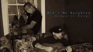 Ain't No Sunshine ~ Acoustic Cover