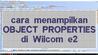 Cara Menampilkan Objek Properties di Wilcom e2