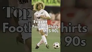 Ranking TOP 10 MLS 90s Era Kits