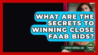 What Are The Secrets To Winning Close FAAB Bids? - Fantasy Football Lab