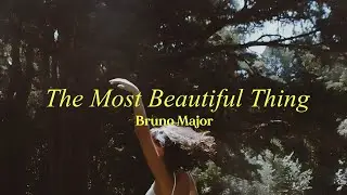 Bruno Major - The Most Beautiful Thing // lyrics