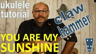 YOU ARE MY SUNSHINE Clawhammer Ukulele Cover - Tutorial von 