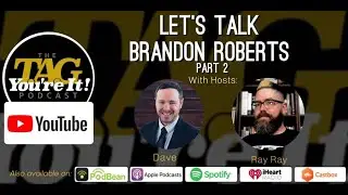 Let's Talk Brandon Roberts Pt 2