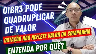 ENTENDA PORQUE A COTA&Ccedil;&Atilde;O DA OIBR3 N&Atilde;O REFLETE O VALOR DA COMPANHIA