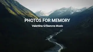 Cinematic Background Music [Free Download MP3] Photos For Memory - Valentina Gribanova