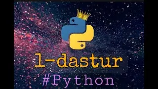 PYTHON DASTURINI KOMPYUTERGA ORNATISH | PYTHON DASTURLASH TILIDA 1-DASTUR