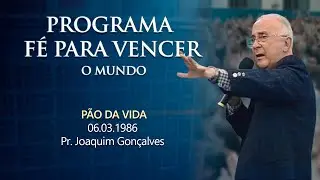 06.03.1986 - PÃO DA VIDA - Pr. Joaquim Gonçalves
