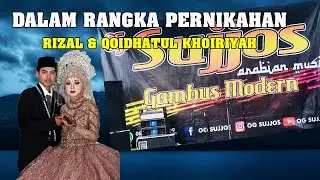 OG,SUJJOS ARABIN MUSIC GAMBUS MODERN   II  II  DALAM RANGKA PERNIKAHAN RIZAL & QOIDHATUL KHOIRIYAH