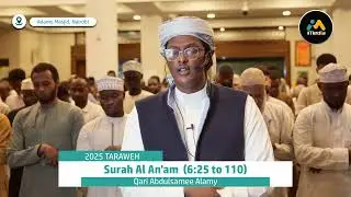 2025 Taraweh | Surah Al An'am (6:25 - 110) By Qari Abdulsamee Alamy at Adams Masjid Nairobi