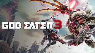 God Eater 3 OST We Gotta Go!