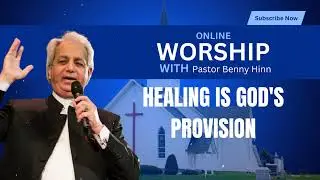 What the Bible Says About God&rsquo;s Healing | Benny Hinn Teaching
