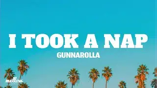 I Took a Nap - gunnarolla (Letra/Lyrics)