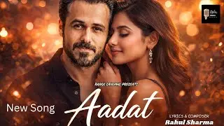 Aadat | Romantic Sad Song | Heart Touching Love Song | Emotional Breakup Song  | New Bollywood Song