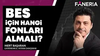 BES İ&ccedil;in Hangi Fonları Almalı?  I Mert Başaran | Foneria Tv