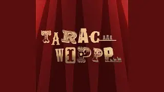 TARAC WIPPP (Long Theatrical Version)