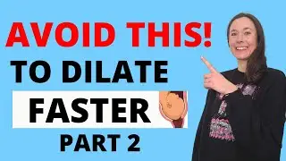 7 THINGS TO AVOID IN LABOUR (IF YOU WANT TO DILATE FASTER :) -  HOW TO SPEED UP CERVICAL DILATION