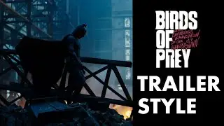 The Dark Knight Trailer - (Birds Of Prey Trailer Style)